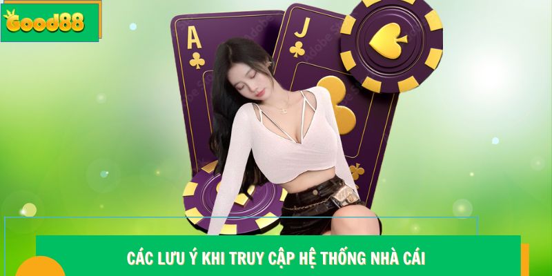 Đăng Nhập Good88 - Các Bước Thao Tác Đơn Giản Dễ Hiểu 15 Các lưu ý khi truy cập hệ thống Good88